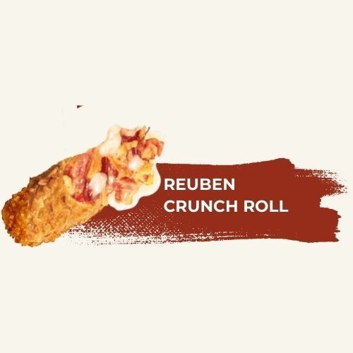 *NEW*. REUBEN CRUNCH ROLLS